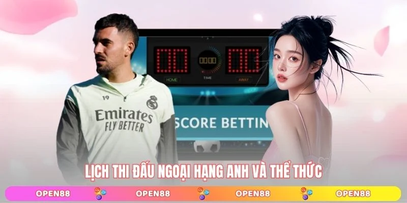 Lịch thi đấu Ngoại Hạng Anh và thể thức