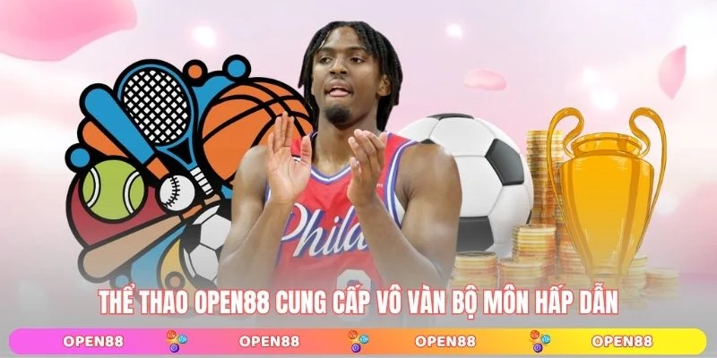 Thể thao OPEN88 cung cấp vô vàn bộ môn hấp dẫn